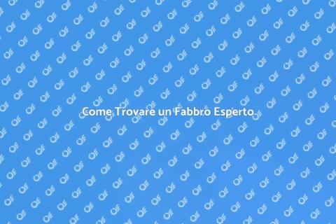 Trova un Fabbro Qualificato Facile