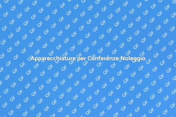 Soluzioni per Noleggio Conferenze