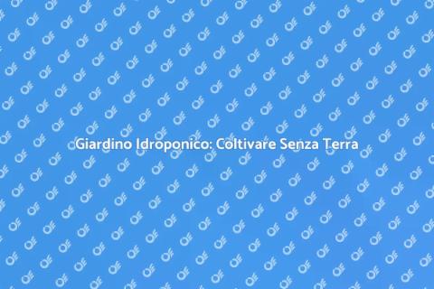 Costruire un Giardino Idroponico