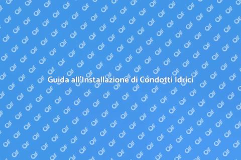 Installazione Condotto Impianto Idrico
