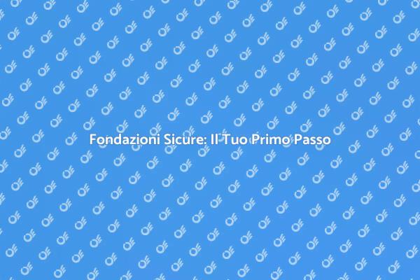 Fondazioni: Il Primo Passo per Costruire