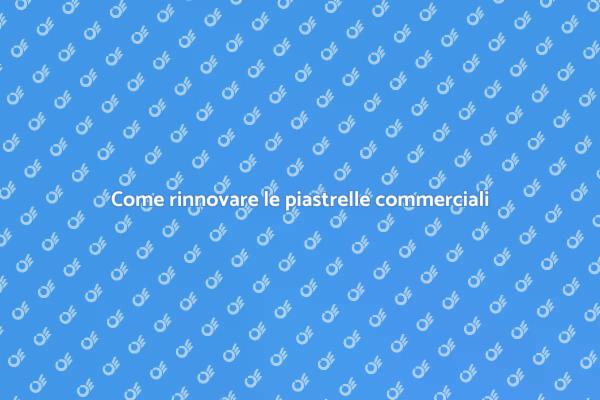 Ristrutturazione piastrelle locali commerciali