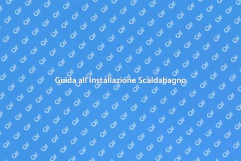Installare o Sostituire Scaldabagno