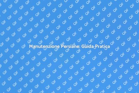 Manutenzione Persiane in Alluminio