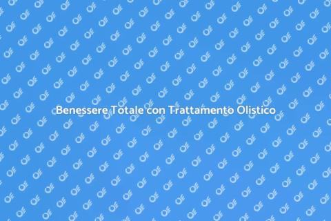 Trattamento Olistico per la Salute