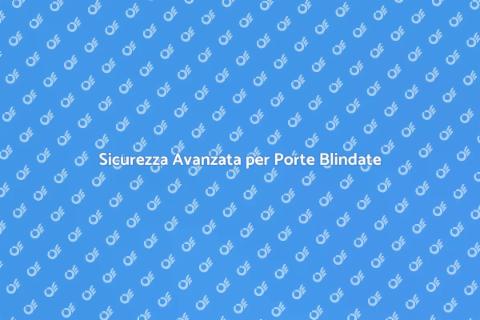 Controllo Accessi Serrature Blindate