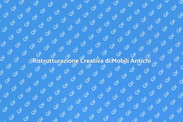 Rinasce la Bellezza dei Mobili Antichi