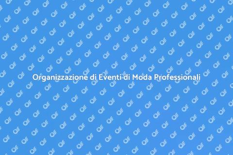 Eventi di Moda: Pianificazione e Successo