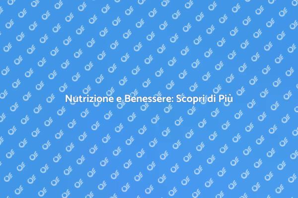 Nutrizione per il Tuo Benessere