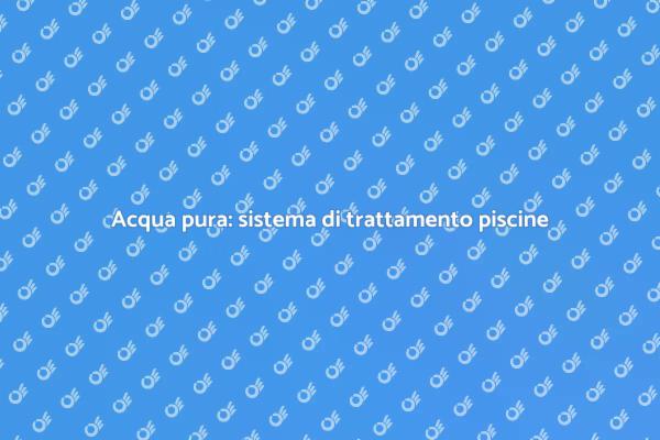 Installazione sistema trattamento acqua piscine