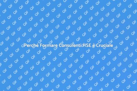 Formazione Consulente HSE: Importanza