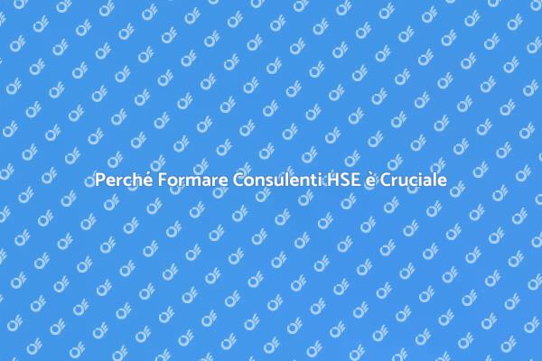 Formazione HSE: Un Necessità Fondamentale