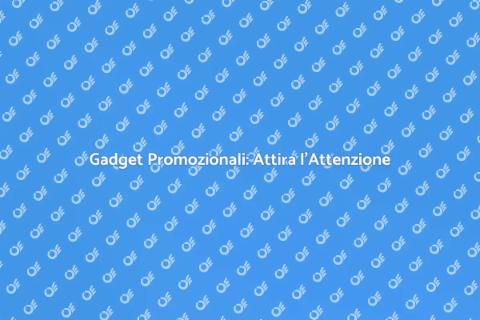 Gadget Promozionali per il Successo