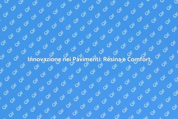 Pavimenti in Resina: Un Nuovo Standard
