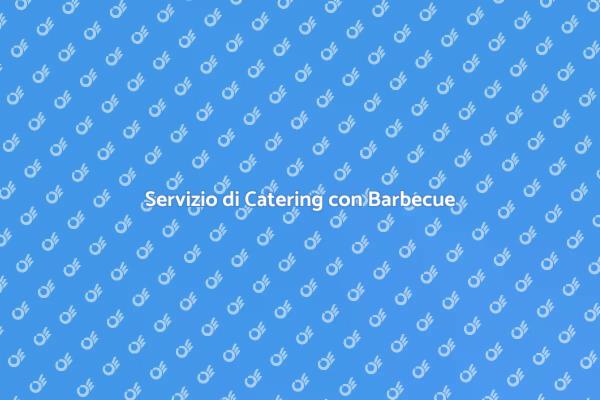 Catering Barbecue: Un'Esperienza Unica