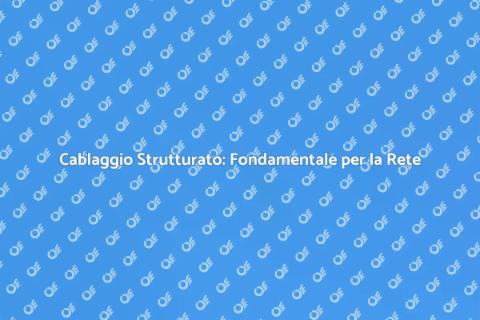 Sistema di Cablaggio Strutturato