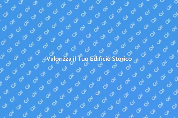 Perché Certificare un Edificio Storico?
