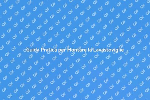 Montare la Lavastoviglie Facile