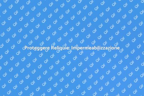 Impermeabilizzazione Reliquiario Culto