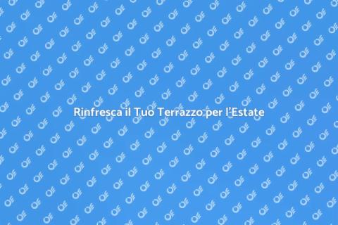 Lavare un Terrazzo: Rinfresca il Tuo Spazio