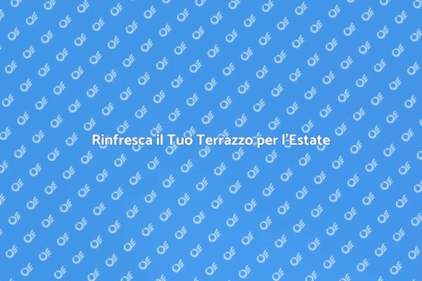 Trasforma il Tuo Terrazzo con una Pulizia