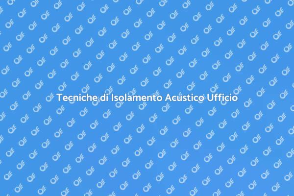 Creare un Ufficio Acusticamente Isolato