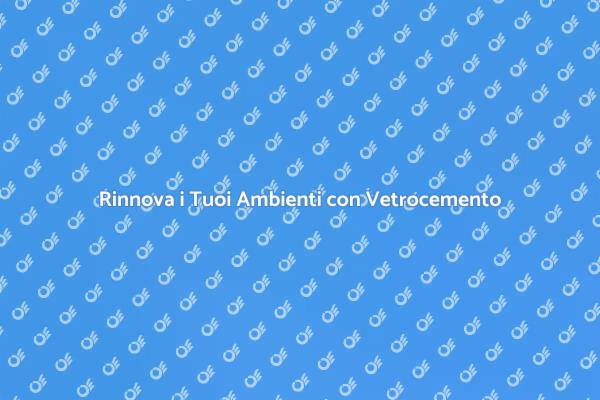 Illumina i Tuoi Spazi con Vetrocemento