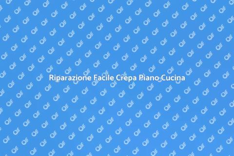 Riparare Crepa Piano Cucina Facile