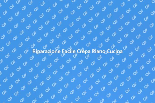 Ripara la Crepa nel Piano Cucina Ora