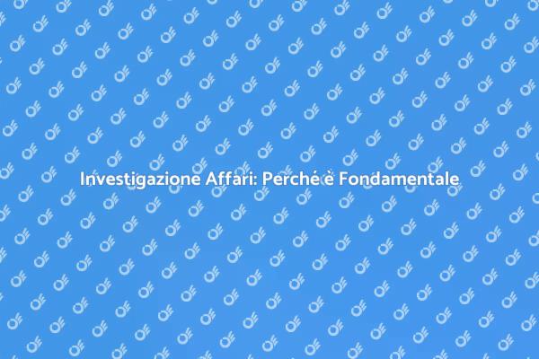 Scopri l'Investigazione Privata per Affari