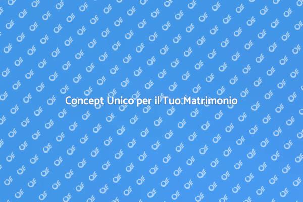 Il Concept Perfetto per il Tuo Matrimonio