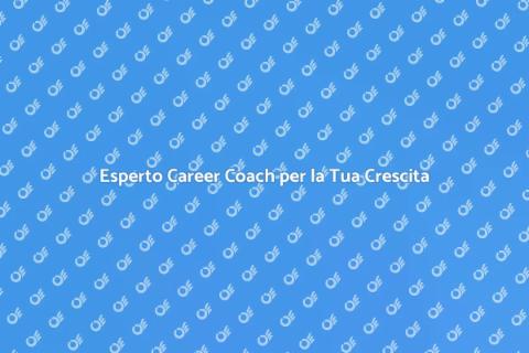 Career Coach Esperto per la Tua Carriera