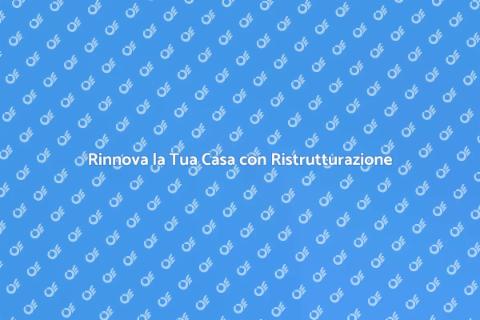 Ristrutturazione Stanza: Trasforma Casa