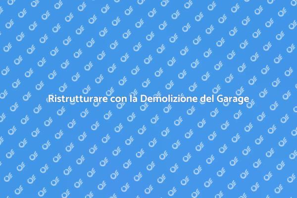 Rinnovamento Urbano: Demolizione Garage