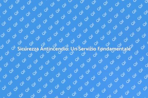 Ispezione Antincendio: Sicurezza Prima
