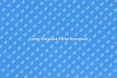 Installare Porta Scorrevole: Guida