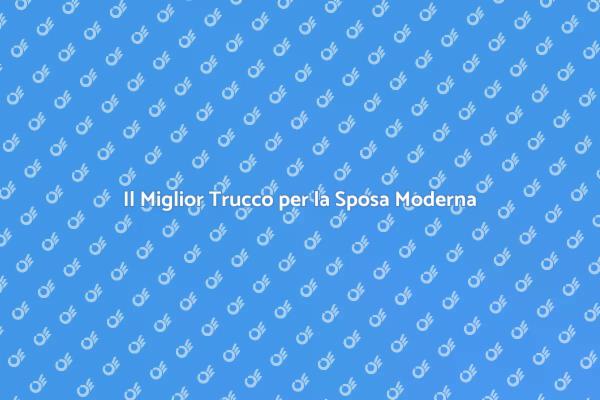 Trucco Moderno per Sposa Indimenticabile