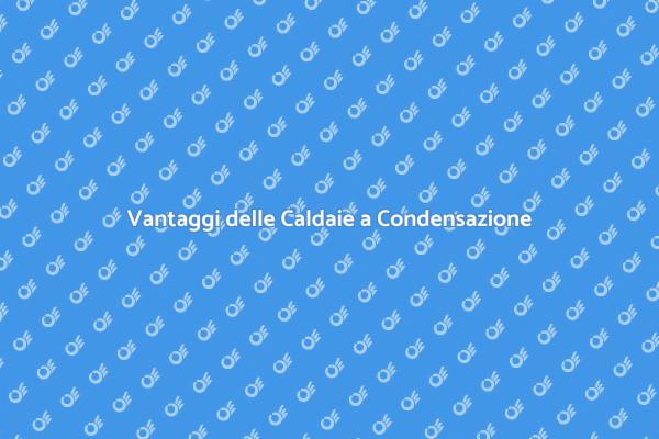 Caldaie a Condensazione e Risparmio Energetico
