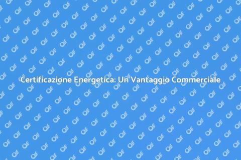 Certificazione Energetica Attività Commerciali