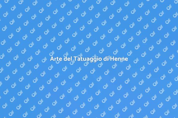 Tatuaggi di Henne: Bellezza e Cultura