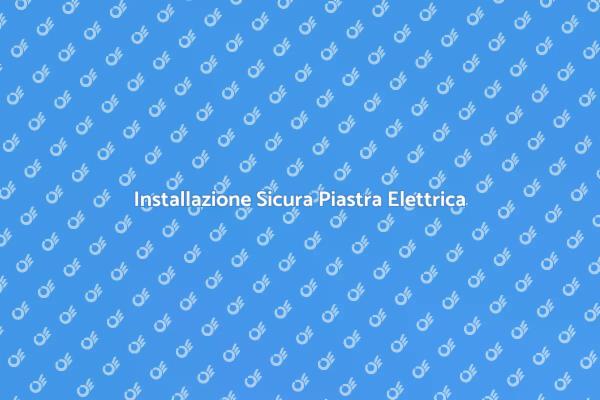 Come Installare una Piastra Elettrica