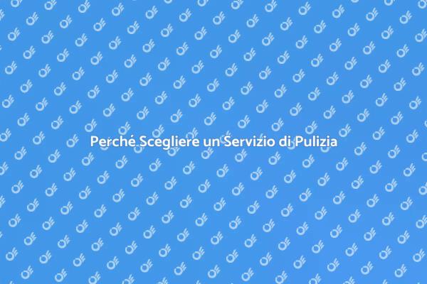 I Benefici di un Servizio di Pulizia