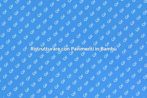 Pavimento in Bambù: Eleganza e Sostenibilità