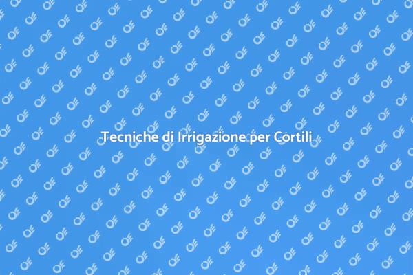Irrigazione: Segreto per Cortili Fioriti